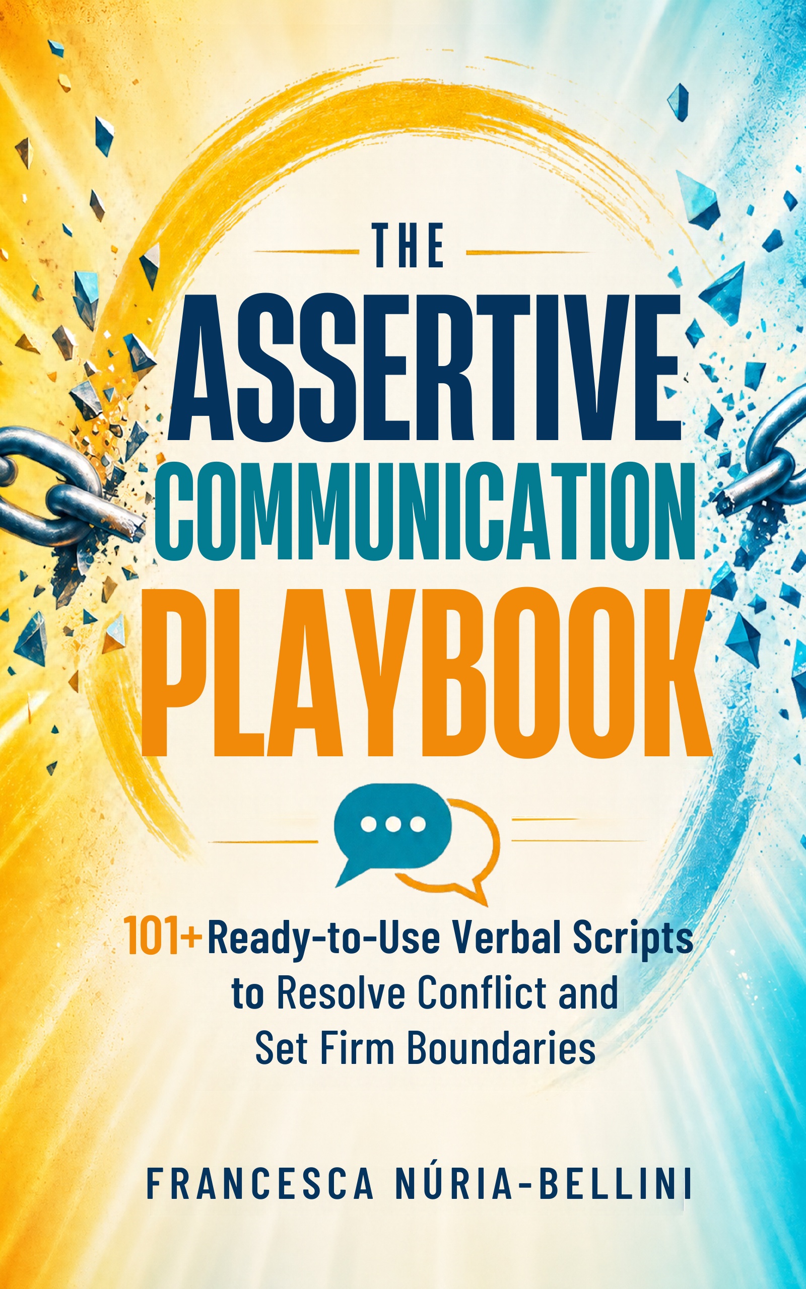 The Assertive Communication Playbook by Francesca Núria-Bellini